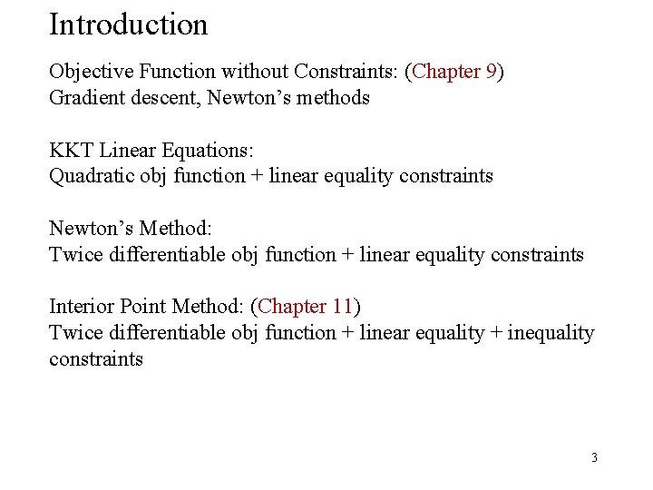 Introduction Objective Function without Constraints: (Chapter 9) Gradient descent, Newton’s methods KKT Linear Equations: