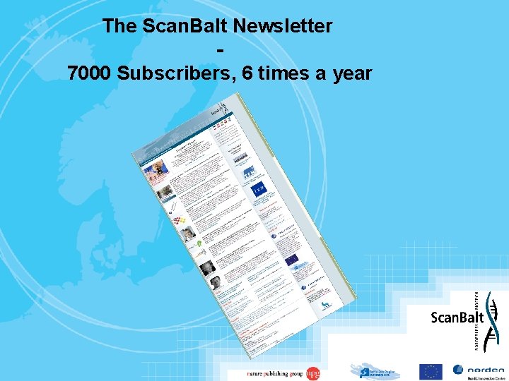 The Scan. Balt Newsletter 7000 Subscribers, 6 times a year 