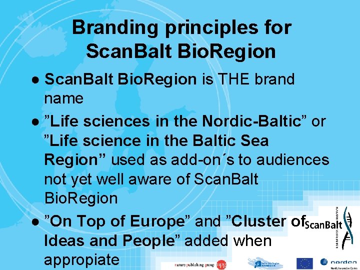 Branding principles for Scan. Balt Bio. Region ● Scan. Balt Bio. Region is THE