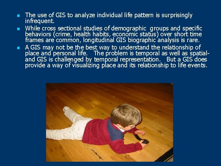 n n n The use of GIS to analyze individual life pattern is surprisingly