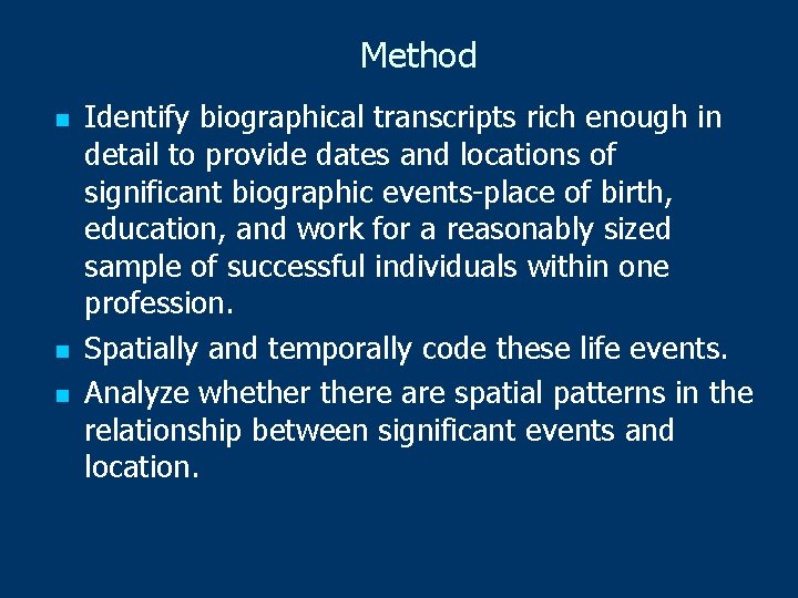 Method n n n Identify biographical transcripts rich enough in detail to provide dates