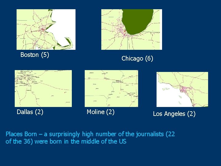 Boston (5) Dallas (2) Chicago (6) Moline (2) Los Angeles (2) Places Born –