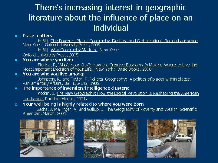There’s increasing interest in geographic literature about the influence of place on an individual
