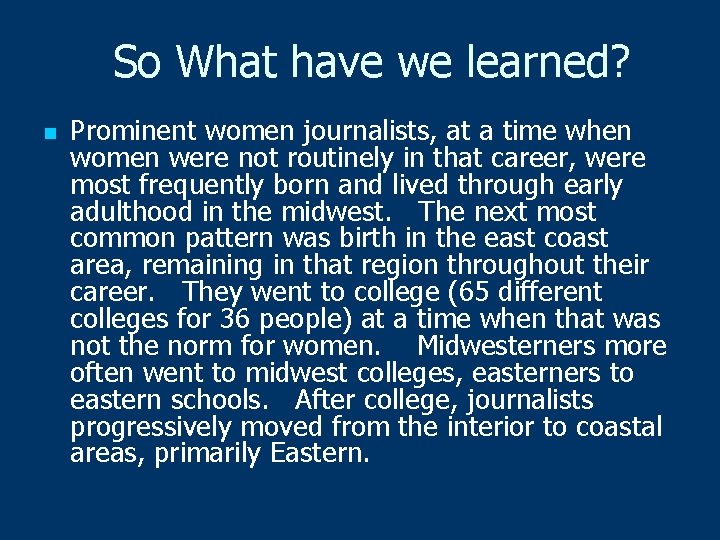 So What have we learned? n Prominent women journalists, at a time when women