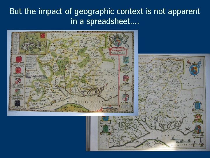 But the impact of geographic context is not apparent in a spreadsheet…. 