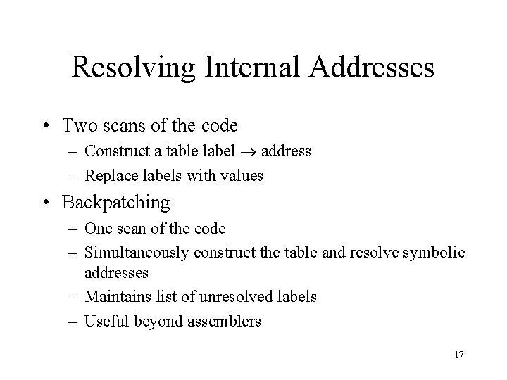 Resolving Internal Addresses • Two scans of the code – Construct a table label