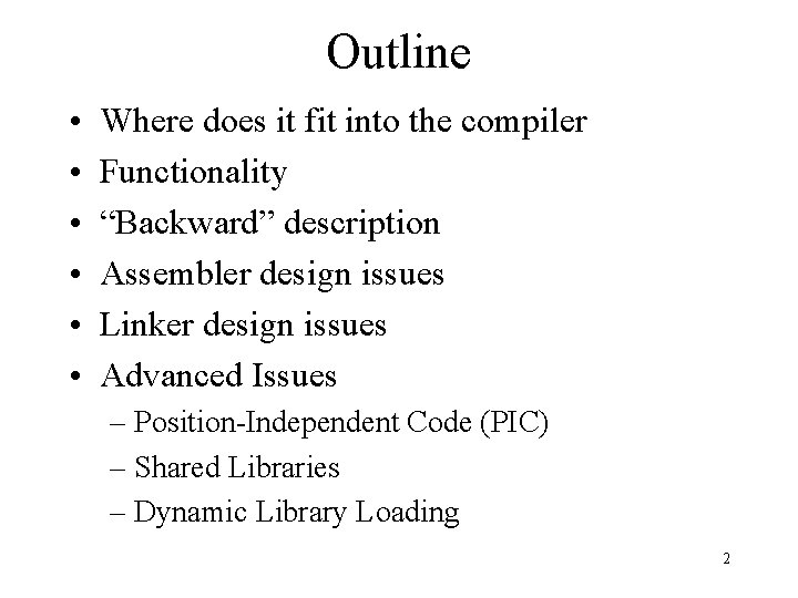 Outline • • • Where does it fit into the compiler Functionality “Backward” description