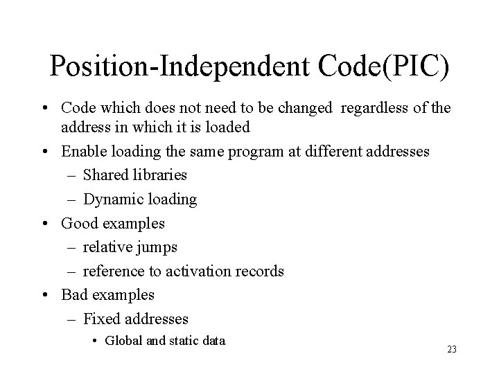 Position-Independent Code(PIC) • Code which does not need to be changed regardless of the