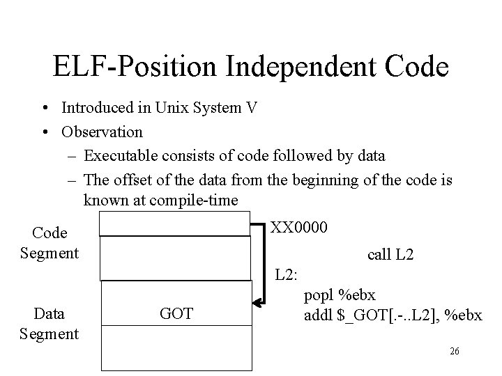 ELF-Position Independent Code • Introduced in Unix System V • Observation – Executable consists