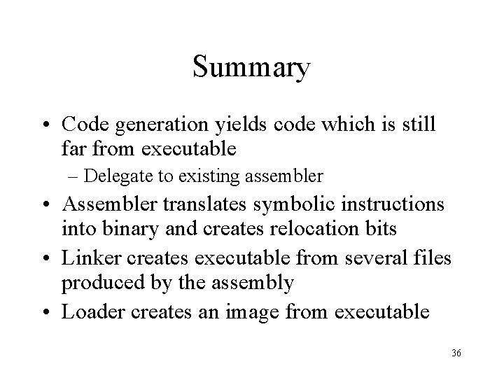 Summary • Code generation yields code which is still far from executable – Delegate