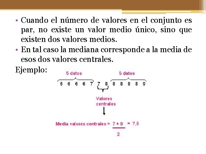  • Cuando el número de valores en el conjunto es par, no existe