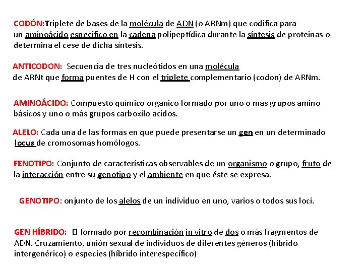 CODÓN: Triplete de bases de la molécula de ADN (o ARNm) que codifica para