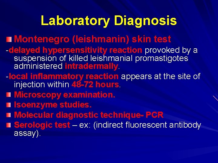 Laboratory Diagnosis Montenegro (leishmanin) skin test -delayed hypersensitivity reaction provoked by a suspension of