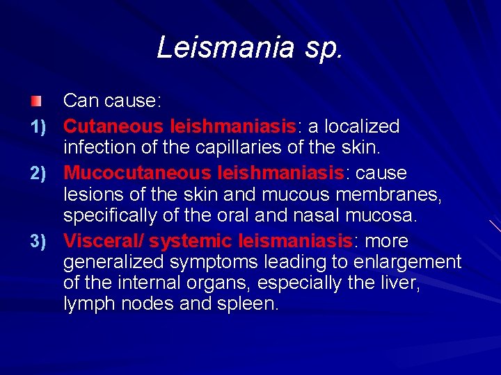 Leismania sp. 1) 2) 3) Can cause: Cutaneous leishmaniasis: a localized infection of the