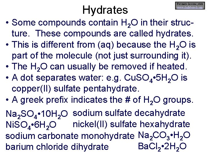 Hydrates For more lessons, visit www. chalkbored. com • Some compounds contain H 2