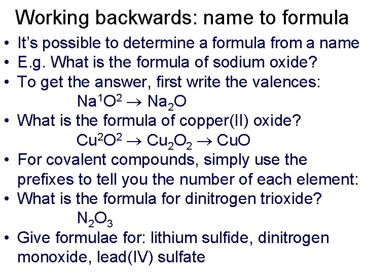 Working backwards: name to formula • It’s possible to determine a formula from a