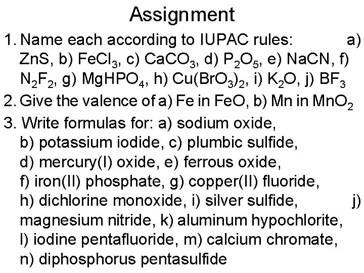 Assignment 1. Name each according to IUPAC rules: a) Zn. S, b) Fe. Cl