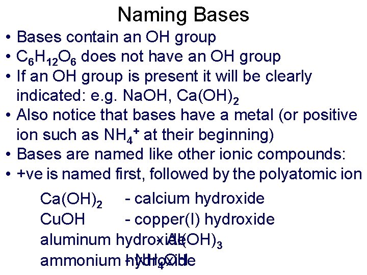 Naming Bases • Bases contain an OH group • C 6 H 12 O