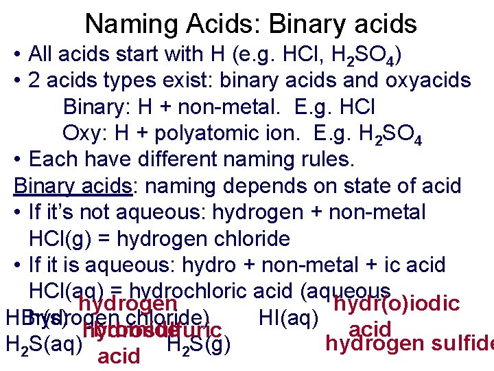 Naming Acids: Binary acids • All acids start with H (e. g. HCl, H