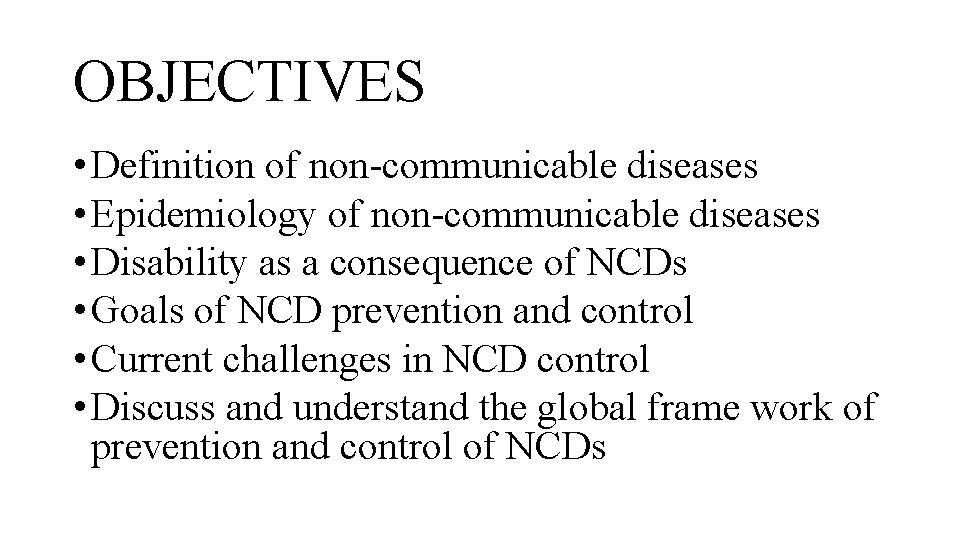 OBJECTIVES • Definition of non-communicable diseases • Epidemiology of non-communicable diseases • Disability as