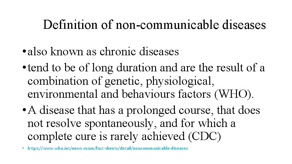 Definition of non-communicable diseases • also known as chronic diseases • tend to be