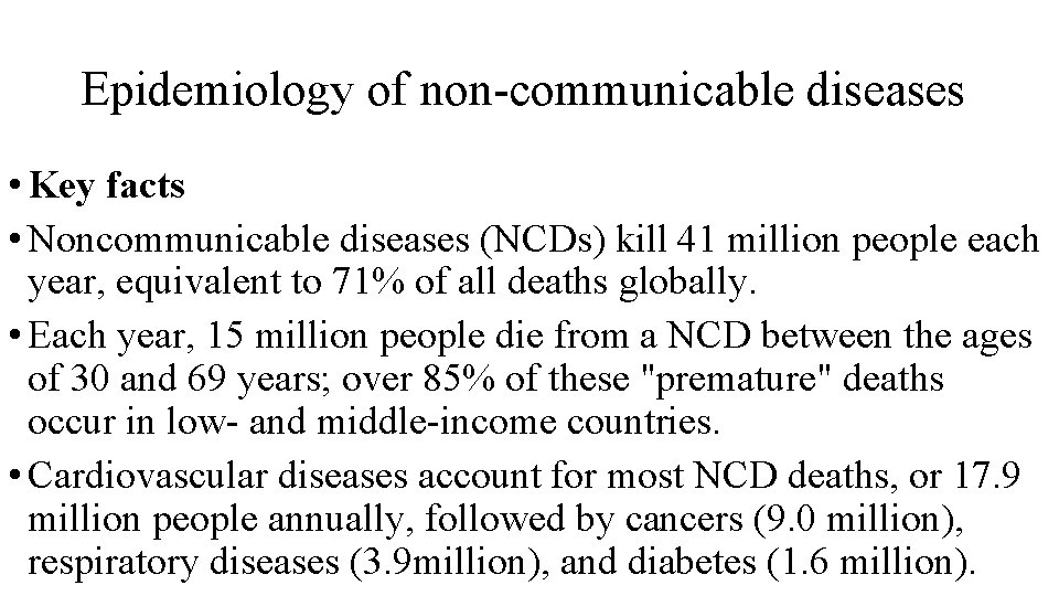 Epidemiology of non-communicable diseases • Key facts • Noncommunicable diseases (NCDs) kill 41 million