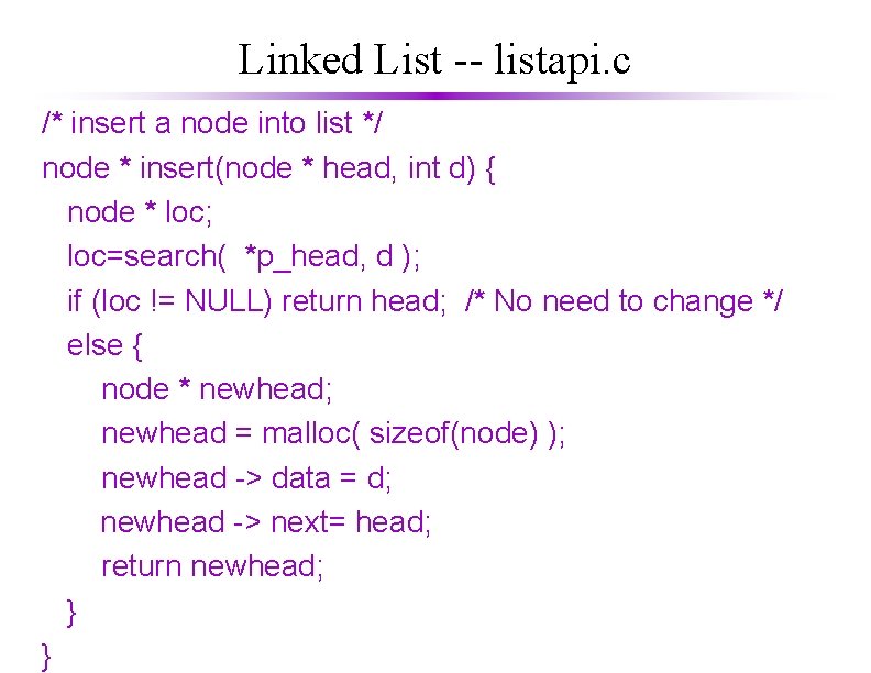 Linked List -- listapi. c /* insert a node into list */ node *