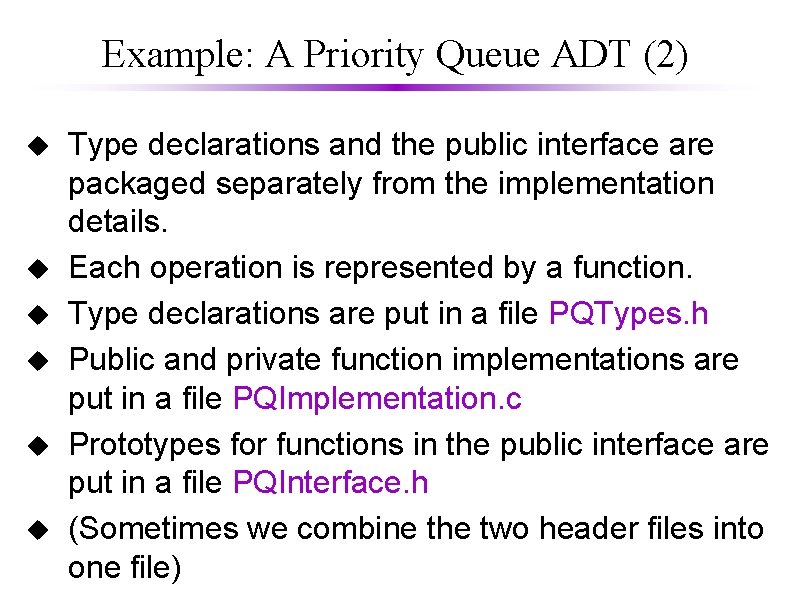 Example: A Priority Queue ADT (2) u u u Type declarations and the public Example: A Priority Queue ADT (2) u u u Type declarations and the public