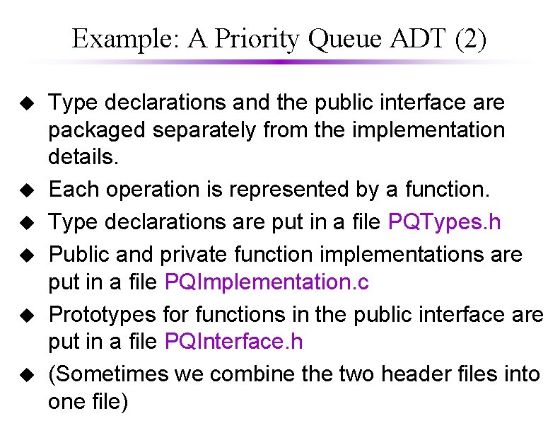 Example: A Priority Queue ADT (2) u u u Type declarations and the public