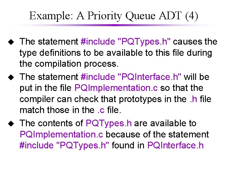 Example: A Priority Queue ADT (4) u u u The statement #include "PQTypes. h"