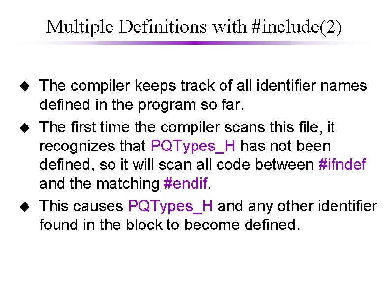 Multiple Definitions with #include(2) u u u The compiler keeps track of all identifier