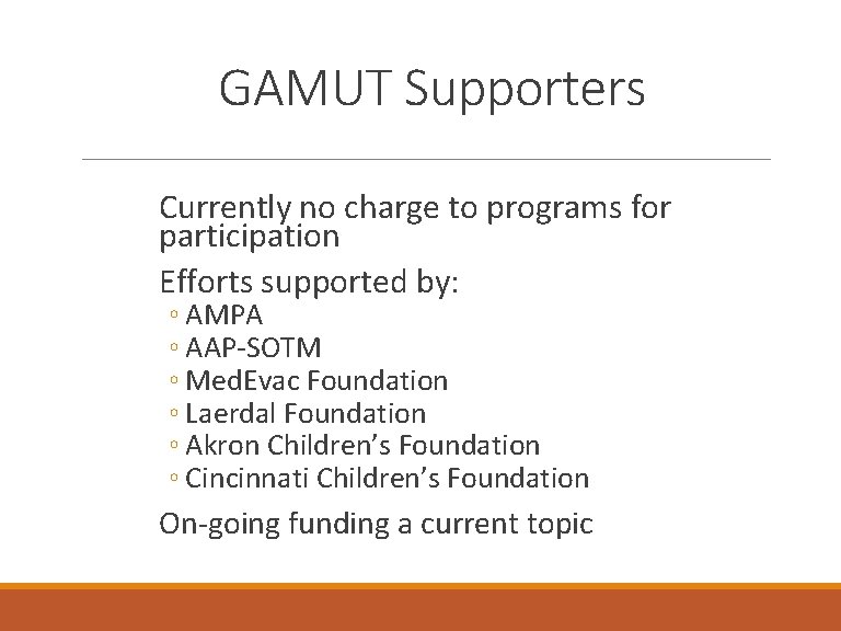 GAMUT Supporters Currently no charge to programs for participation Efforts supported by: ◦ AMPA