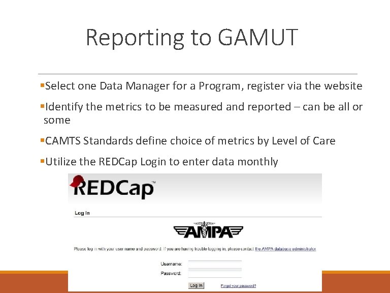 Reporting to GAMUT §Select one Data Manager for a Program, register via the website
