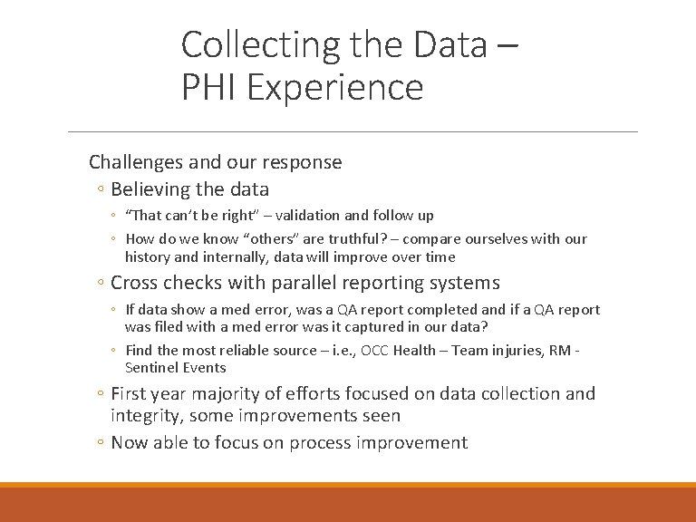 Collecting the Data – PHI Experience Challenges and our response ◦ Believing the data