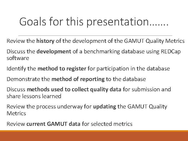 Goals for this presentation……. Review the history of the development of the GAMUT Quality