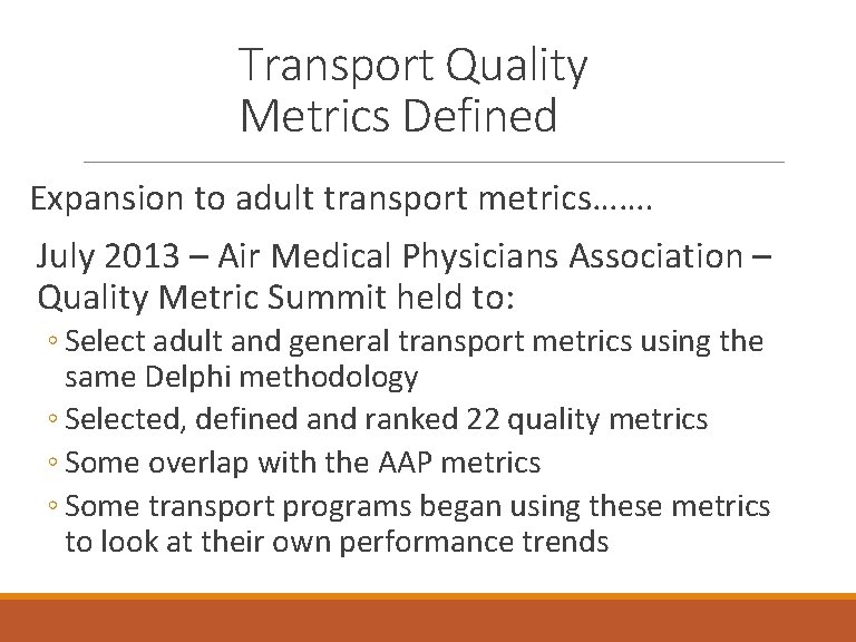 Transport Quality Metrics Defined Expansion to adult transport metrics……. July 2013 – Air Medical