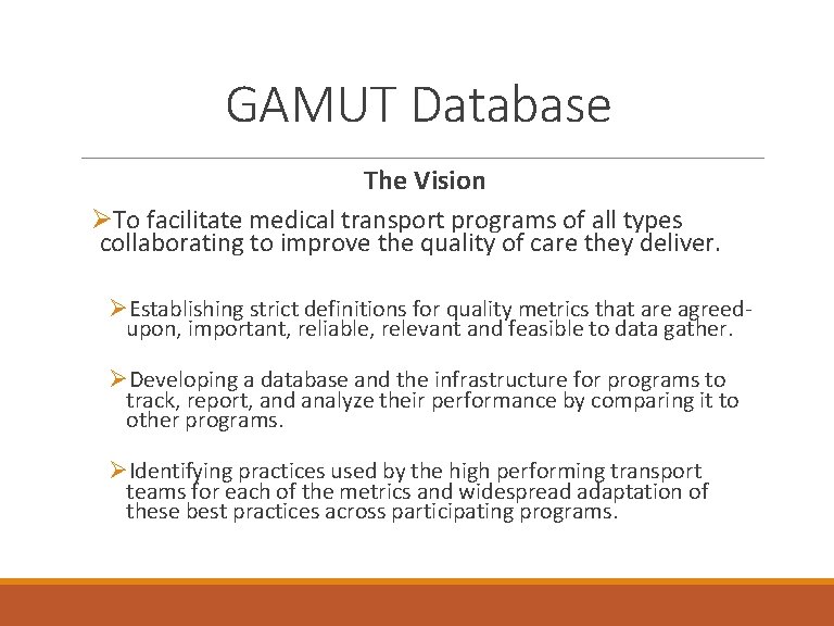 GAMUT Database The Vision ØTo facilitate medical transport programs of all types collaborating to