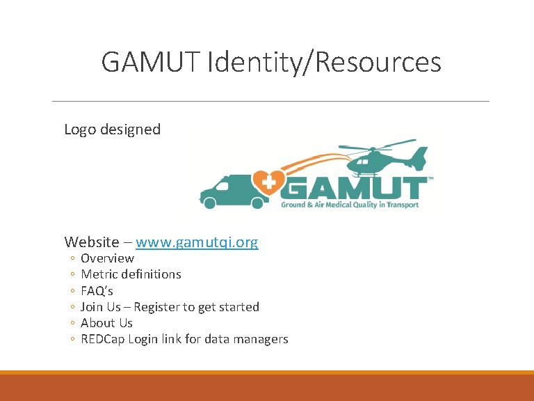 GAMUT Identity/Resources Logo designed Website – www. gamutqi. org ◦ ◦ ◦ Overview Metric