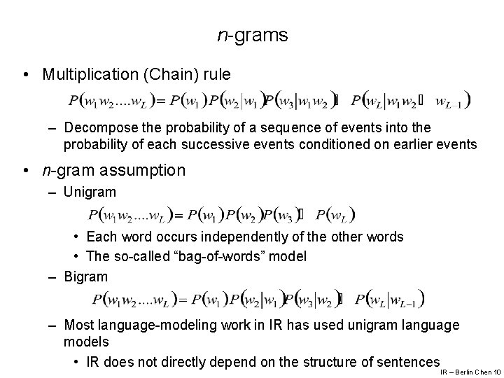 n-grams • Multiplication (Chain) rule – Decompose the probability of a sequence of events