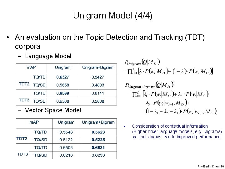 Unigram Model (4/4) • An evaluation on the Topic Detection and Tracking (TDT) corpora