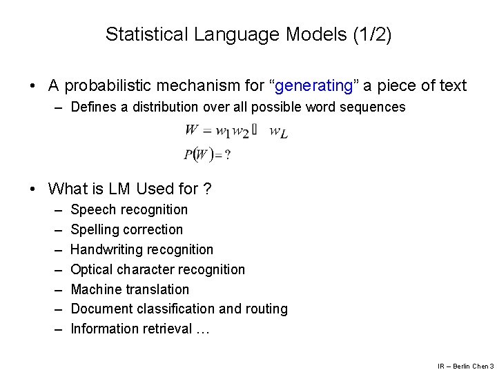 Statistical Language Models (1/2) • A probabilistic mechanism for “generating” a piece of text
