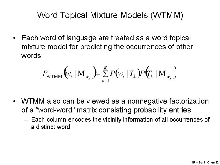 Word Topical Mixture Models (WTMM) • Each word of language are treated as a