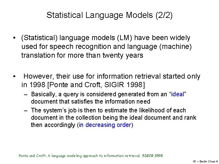Statistical Language Models (2/2) • (Statistical) language models (LM) have been widely used for