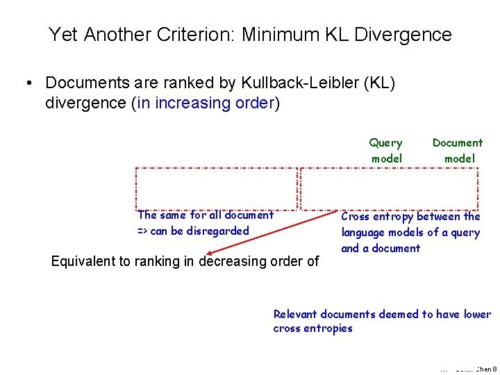 Yet Another Criterion: Minimum KL Divergence • Documents are ranked by Kullback-Leibler (KL) divergence