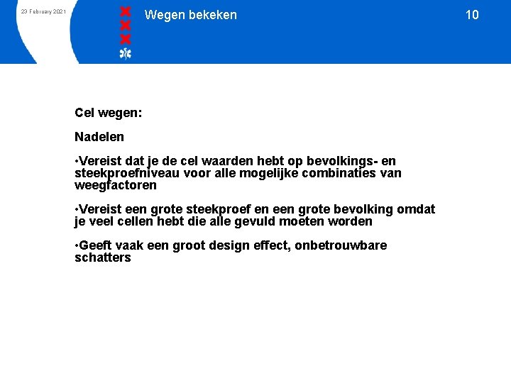 Wegen bekeken 23 February 2021 Cel wegen: Nadelen • Vereist dat je de cel