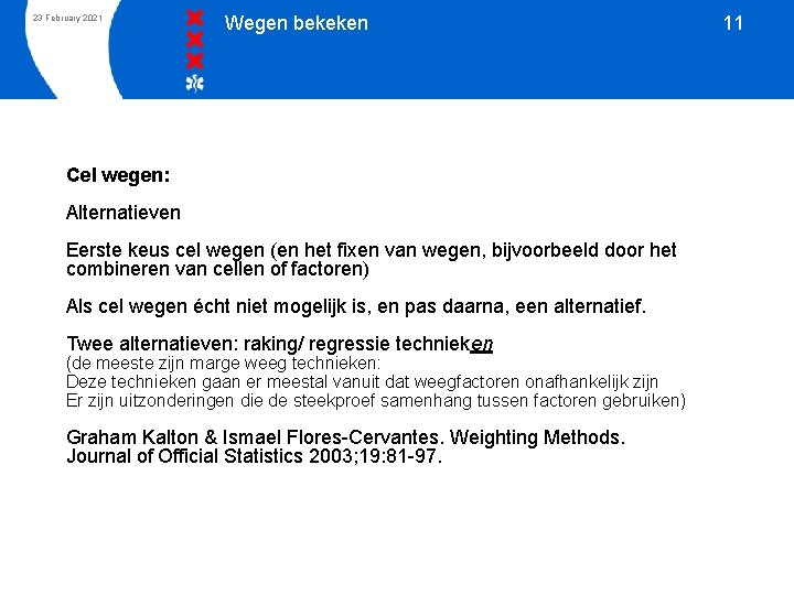 23 February 2021 Wegen bekeken Cel wegen: Alternatieven Eerste keus cel wegen (en het