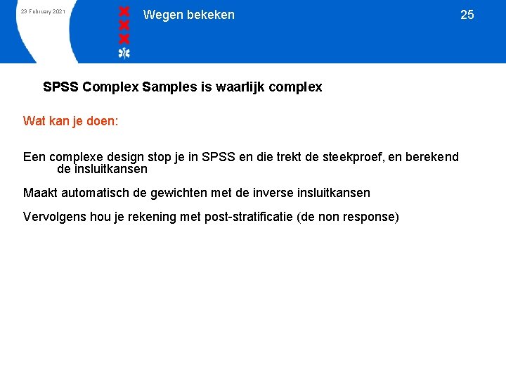 23 February 2021 Wegen bekeken SPSS Complex Samples is waarlijk complex Wat kan je