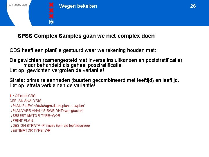 23 February 2021 Wegen bekeken SPSS Complex Samples gaan we niet complex doen CBS
