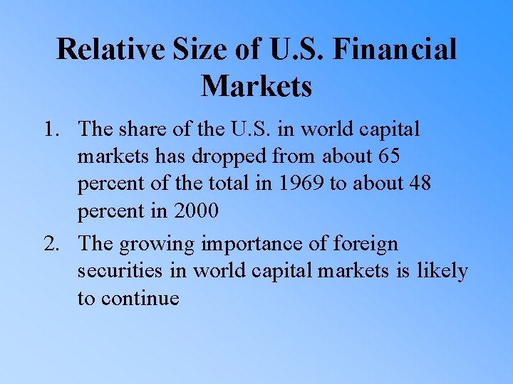 Relative Size of U. S. Financial Markets 1. The share of the U. S.