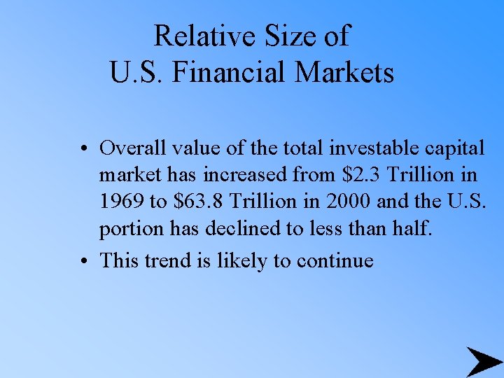Relative Size of U. S. Financial Markets • Overall value of the total investable
